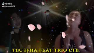 Download lagu Kolaborasi lagu dangdut bersama TBC IFHA FEAT TRIO CTB mp3