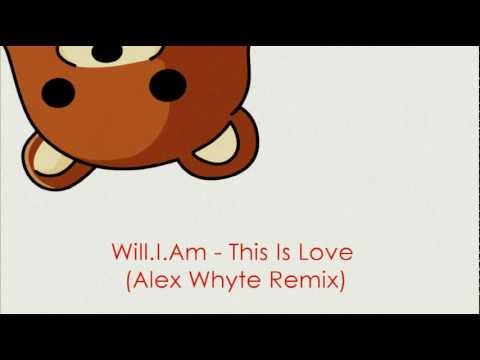 Will I Am - This Is Love (Alex Whyte Remix)