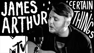 James Arthur - Certain Things (Live Acoustic) | MTV Music