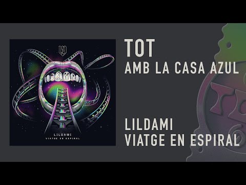 LILDAMI - TOT (amb LA CASA AZUL)