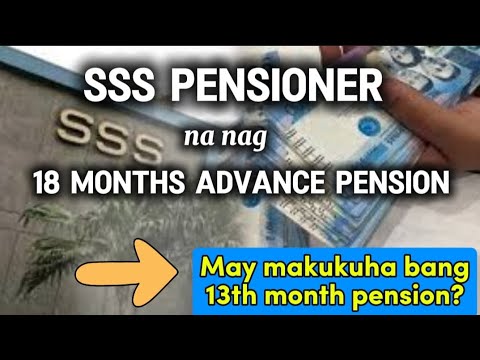 ✅May 13TH MONTH PENSION ba ang SSS PENSIONER na nag avail ng 18 months advance?