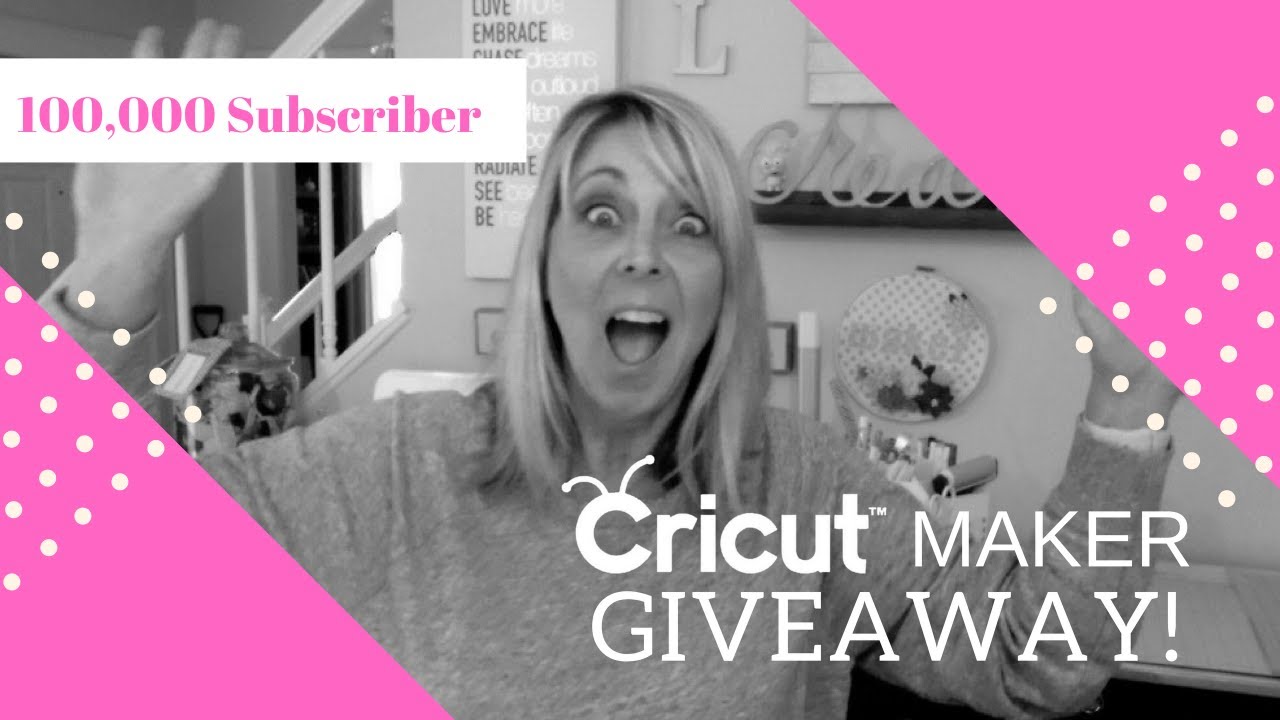 100,000 Youtube Subscriber Cricut Maker Giveaway!!!