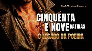 CINQUENTA E NOVE BATIDAS - DARK WESTERN COUNTRY | Far West Sombrio & Cinemático