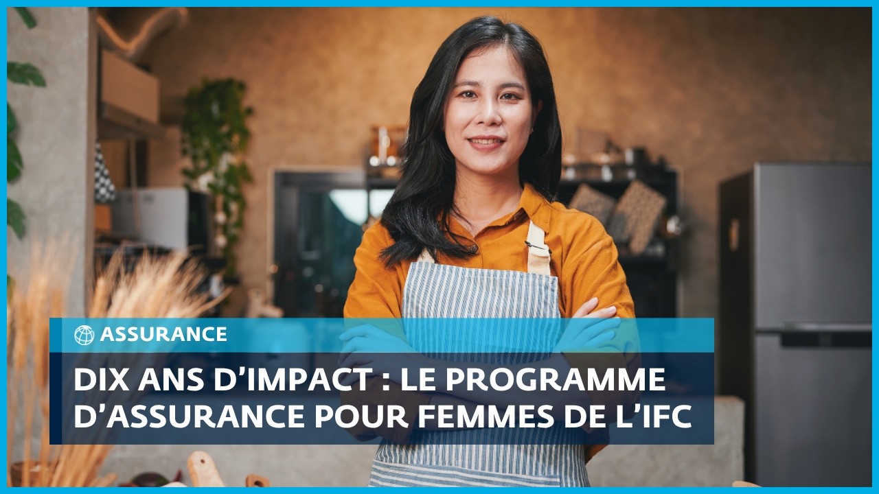 Dix ans d’impact : Le Programme d’assurance pour femmes de l’IFC