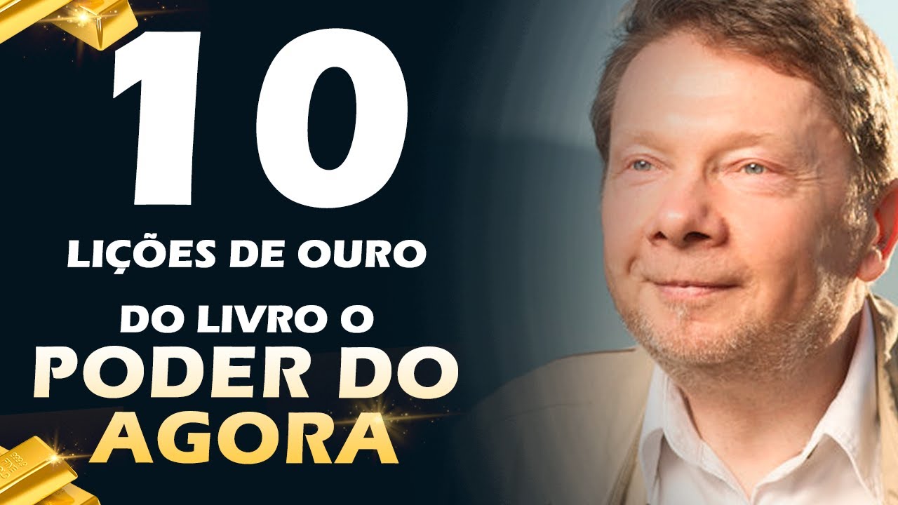 10 lições de OURO do livro o Poder do AGORA!