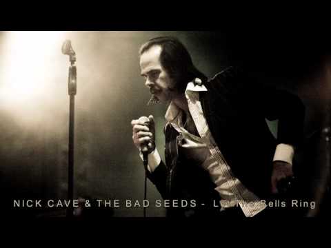 NICK CAVE & THE BAD SEEDS -  Let The Bells Ring /Lyrics/