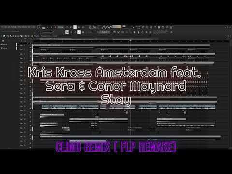 Kris Kross Amsterdam feat. Sera & Conor Maynard - Stay (CLIMO Remix) FLP REMAKE