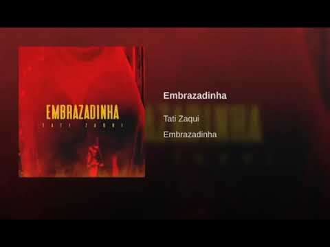 Tati Zaqui - Embrazadinha - Audio Oficial
