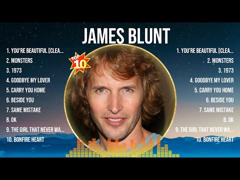 James Blunt Top Hits Popular Songs - Top 10 Song Collection