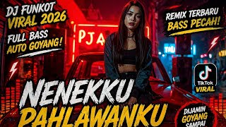 Download lagu NENEKKU PAHLAWANKU 🔥 |  DJ FUNKOT VIRAL 2026 | AUTO GOYANG & BASS NENDANG mp3