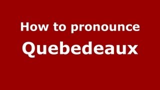 How to pronounce Quebedeaux
