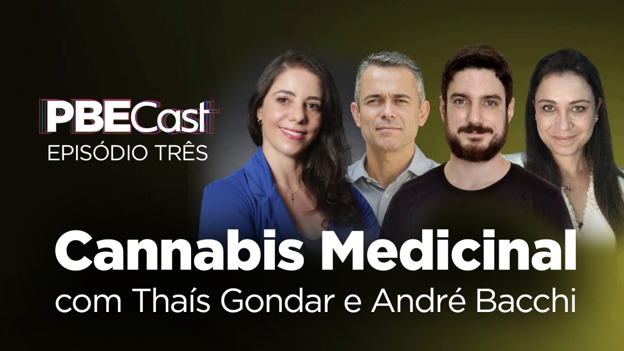 Cannabis Medicinal com Thaís Gondar e André Bacchi | PBECast #3
