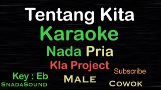 Download lagu Tentang Kita-KLa Project-Karaoke nada Pria-male-laki-laki-cowok@UcokkuYasir mp3