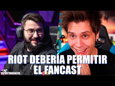 Riot DEBERÍA permitir el FANCAST -Y CÓMO HACERLO-
