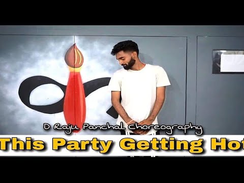 The party Getting hot || yo yo honey Singh || jazzy B || Choreography by D Raju Panchal
