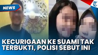 KECURIGAAN Terhadap Suami Tak Terbukti, Polisi Sebut Tak Ada DNA Ayah di TKP Pembunuhan Ibu di Medan