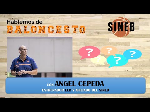 Hablemos de baloncesto III. ANGEL CEPEDA