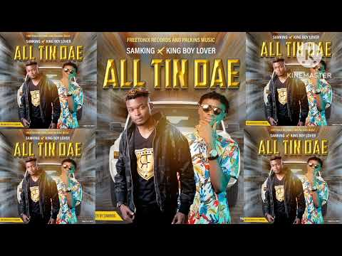 Samking_SL - All Tin Dae ft King Boy Lover (Official Audio)