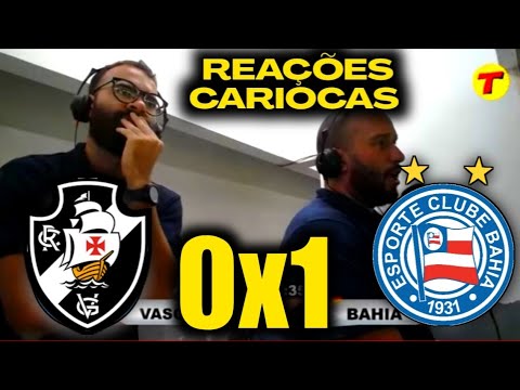 REAÇÕES DOS CARIOCAS | VASCO 0X1 BAHIA [CAMPEONATO BRASILEIRO SÉRIE A 2023]