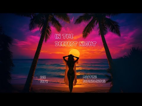 Dee Pete & Martina Schindlerova - In The Deepest Night |Official Video| 4K