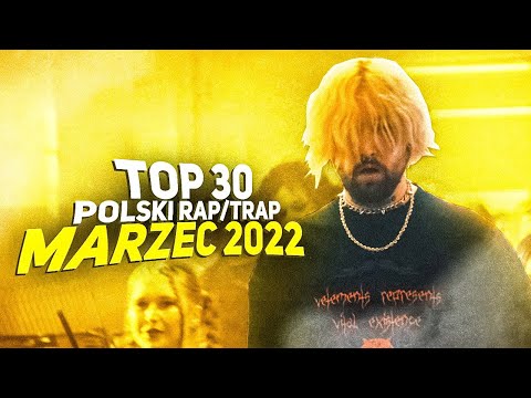 TOP 30 POLSKI RAP/TRAP - MARZEC
