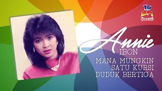 Download lagu Annie Ibon - Mana Mungkin Satu Kursi Duduk Bertiga mp3 Download lagu Annie Ibon - Mana Mungkin Satu Kursi Duduk Bertiga mp3