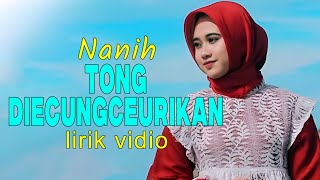 Download lagu Nanih - Tong Diceungceurikan ( lirik ) mp3