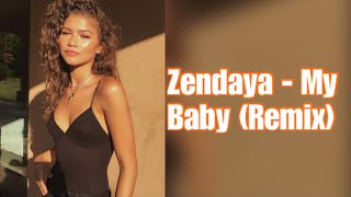 Zendaya - My Baby (Remix)