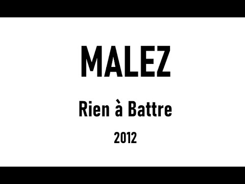 Malez - Rien à Battre (2012)