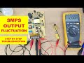 1002 SMPS Output Voltage Fluctuating Unregulated Output