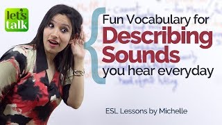 Fun Vocabulary for Describing Sounds you hear every day – Free English Lessons