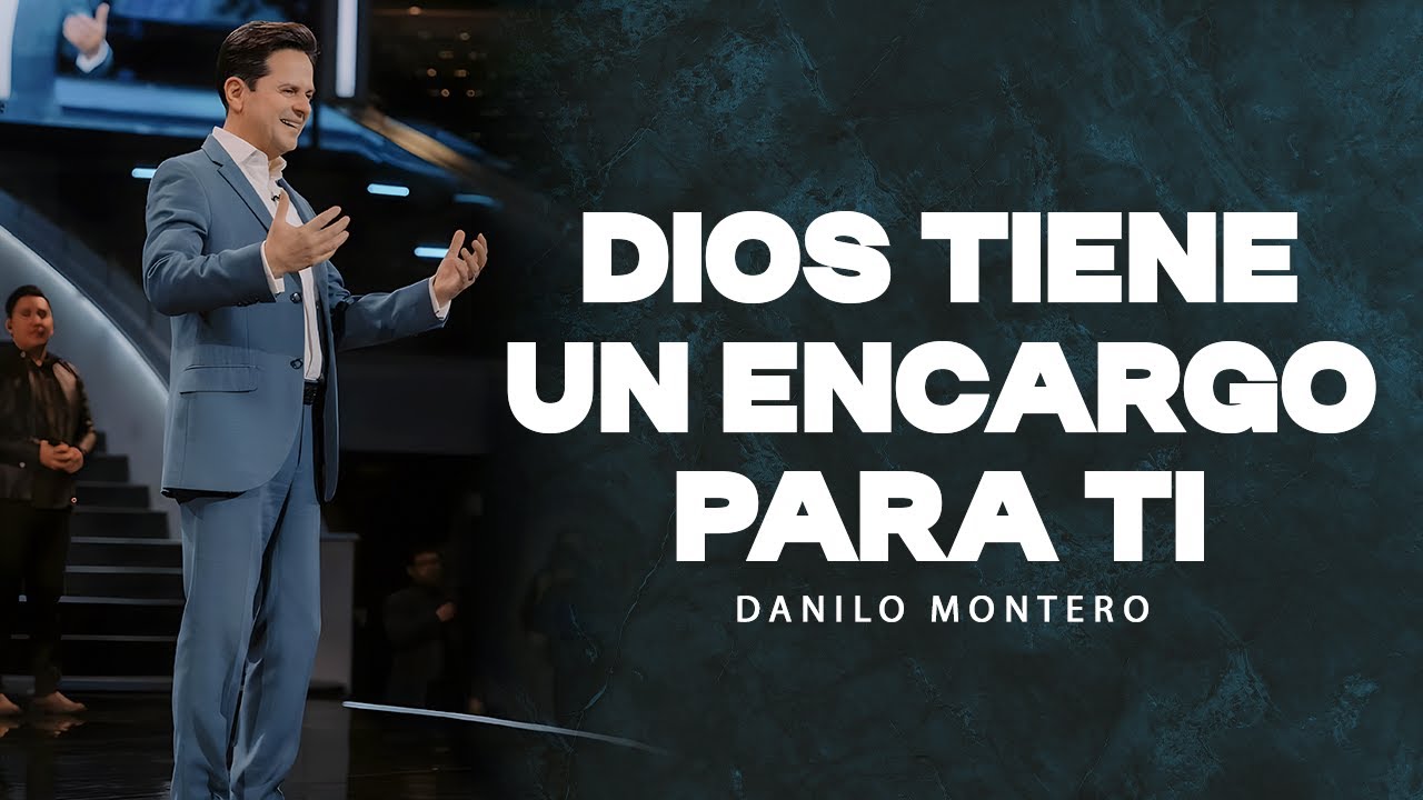 Dios tiene un encargo para ti - Danilo Montero| Prédicas Cristianas 2024