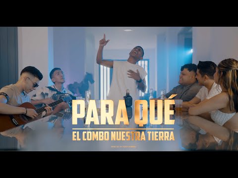 PARA QUÉ - El Combo Nuestra Tierra (Video Oficial)