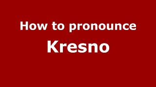 How to pronounce Kresno