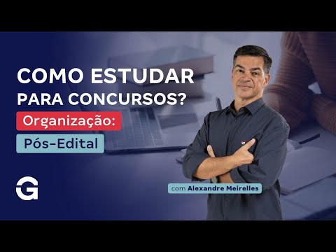 Como Estudar Para Concursos? | Organização Pós-Edital com Alexandre Meirelles