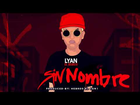 Video Sin Nombre (Audio) de Lyan El Bebesí