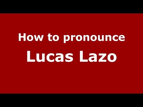 How to pronounce Lucas Lazo (Spanish/Argentina) - PronounceNames.com