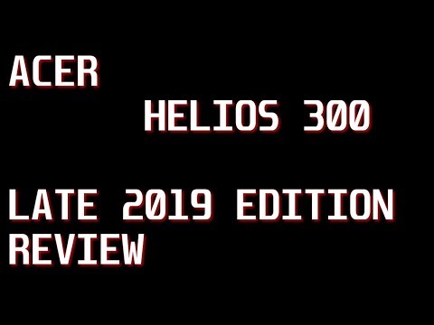 ACER HELIOS 300 GAMING LAPTOP REVIEW LATE 2019