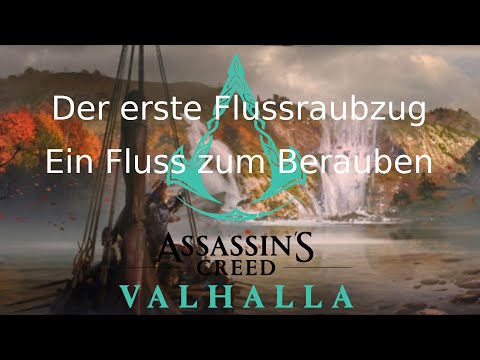 Assassin's Creed Valhalla Der erste Flussraubzug Ein Fluss zum Berauben