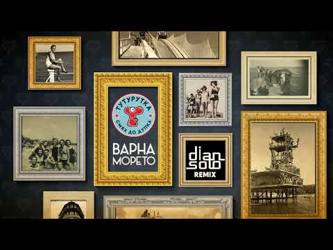 Tuturutka - Varna Moreto (Dian Solo remix)
