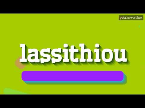 HOW TO SAY LASSITHIOU?