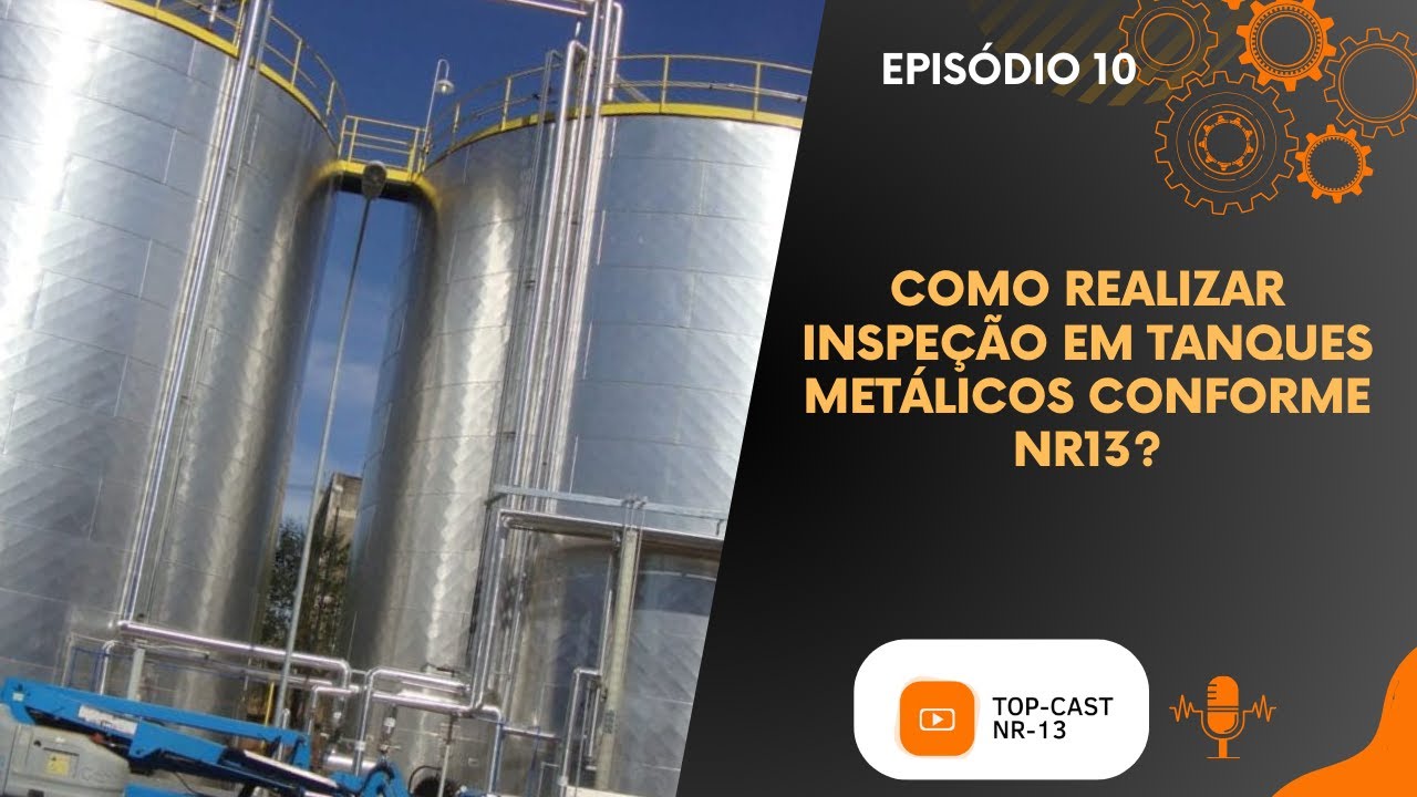 Top Cast da NR13 - Tema Como realizar inspeção de Tanques Metálicos? | Vasos de Pressão,  Caldeiras