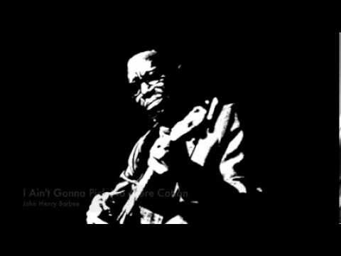 John Henry Barbee - I Ain't Gonna Pick No More Cotton