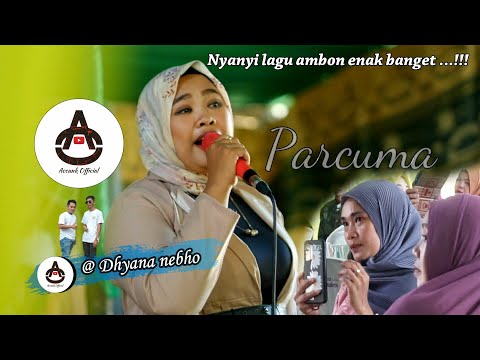 BAWAKAN LAGU AMBON - PARCUMA (Dhyana Nebho) ENAK BANGET SUARANYA !! #AOPRODUCTION