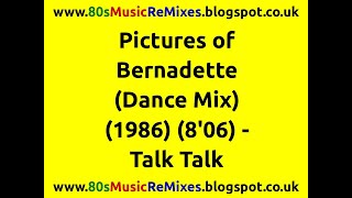 Pictures of Bernadette (Dance Mix) - Talk Talk | 80s Club Mixes | 80s Club Music | 80s Dance Music