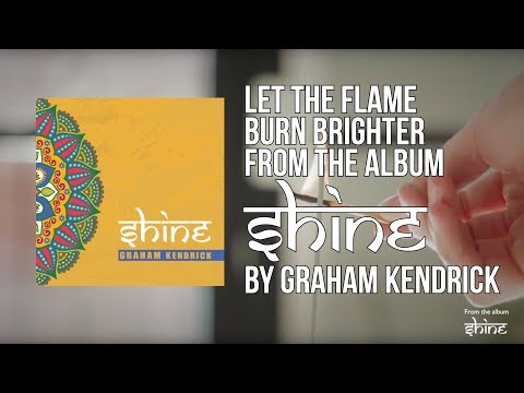 Let The Flame Burn Brighter (from the album Shine) Lyric Video - Graham Kendrick