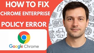 How To Fix Google Chrome Enterprise Policy Error Step By Step