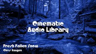 Download lagu 🎵 Fresh Fallen Snow - Chris Haugen 🎧 No Copyright Music 🎶 Cinematic Music mp3