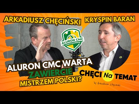 ChęciNaTemat odc. 10: Aluron Warta Zawiercie mistrzem Polski? Arkadiusz Chęciński i Kryspin Baran