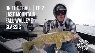 Saskatchewan Tournament Walleye Fishing | On The Trail: Ep.2 | Last Mountain Fall Walleye Classic